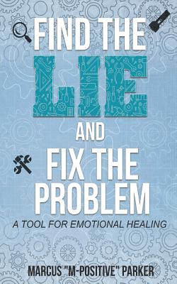Find the Lie and Fix the Problem: A Tool For Emotional Healing