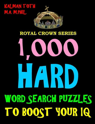 1,000 Hard Word Search Puzzles to Boost Your IQ: Fun Way to Improve Brain & Memory