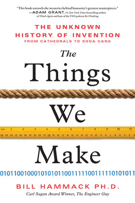 The Things We Make: The Unknown History of Invention from Cathedrals to Soda Cans