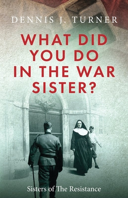 What Did You Do in the War, Sister?