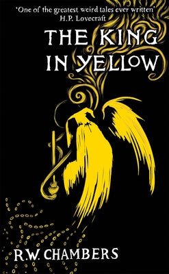 The King in Yellow, Deluxe Edition: An Early Classic of the Weird Fiction Genre