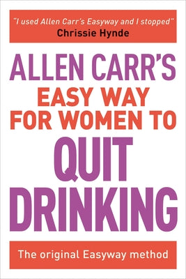 Allen Carr's Easy Way for Women to Quit Drinking: The Original Easyway Method