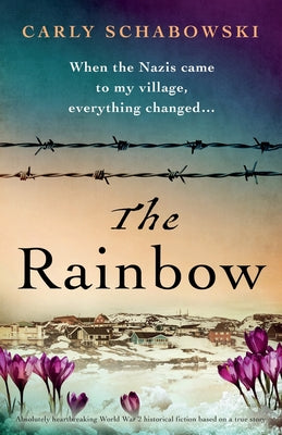The Rainbow: Absolutely heartbreaking World War 2 historical fiction based on a true story