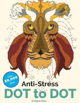 Anti-Stress Dot To Dot: Relaxing & Inspirational Adult Dot To Dot Colouring Book