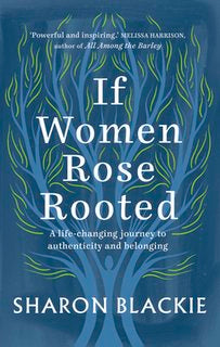 If Women Rose Rooted: A Life-Changing Journey to Authenticity and Belonging