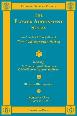 The Flower Adornment Sutra - Volume One: An Annotated Translation of the Avata&#7747;saka Sutra with "A Commentarial Synopsis of the Flower Adornment