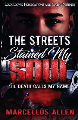 The Streets Stained My Soul: 'Til Death Calls My Name