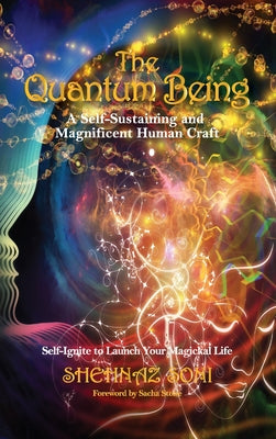 The Quantum Being: A Self-Sustaining and Magnificent Human Craft