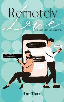 Remotely Love: A work from home romance