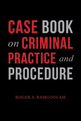 Case Book on Criminal Practice and Procedure