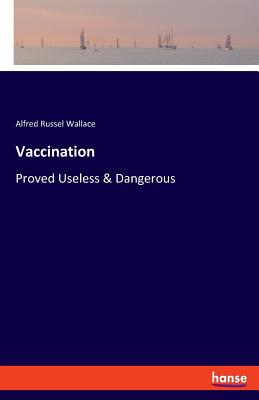 Vaccination: Proved Useless & Dangerous