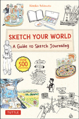 Sketch Your World: A Guide to Sketch Journaling (Over 500 Illustrations!)