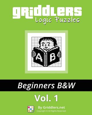 Griddlers Logic Puzzles: Beginners: Nonograms, Griddlers, Picross