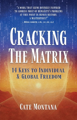 Cracking the Matrix: 14 Keys to Individual & Global Freedom
