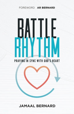Battle Rhythm Devotional: Praying in Sync With God's Heart