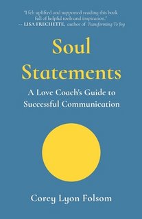 Soul Statements: A Love Coach's Guide to Successful Communication