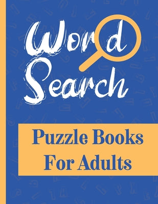 Word Search Puzzle Books For Adults: Brain Games Activity Book For Adults Word Find Puzzles for Seniors and all other Puzzle Fans