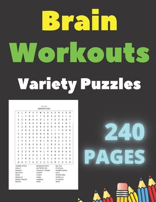 Brain Workouts Variety Puzzles: 240 Large Print Creative Pages With Solutions- Word Search - Sudoku Easy Medium & Hard Levels - for Seniors and Adults