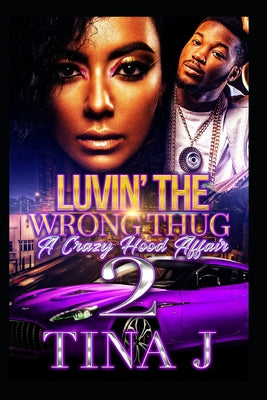 Luvin The Wrong Thug 2: A Crazy Hood Affair