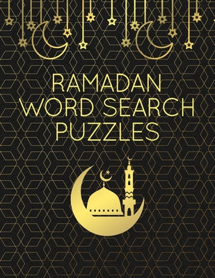 Ramadan Word Search Puzzles: 100 Large Print Word Find Puzzle Games With Solutions: Islamic-Themed Ramadan Activity Book For Adults & Kids