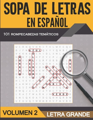 Sopa de Letras en Español Letra Grande - Volumen 2: 101 Sopas de Letras Tematicas para Adultos y Adultos Mayores - Soluciones Incluidas