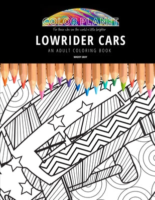 Lowrider Cars: AN ADULT COLORING BOOK: An Awesome Coloring Book For Adults