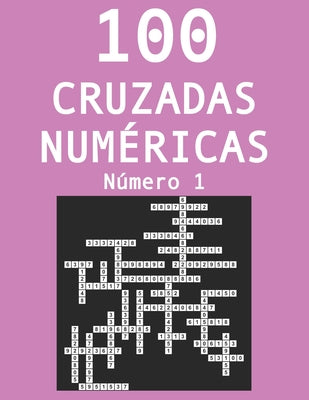 100 cruzadas númericas - Número 1: Pasatiempos para adultos de cruzadas con números
