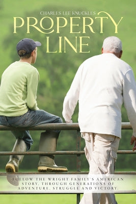 Property Line: Follow the Wright family's American story, through generations of adventure, struggle and victory.