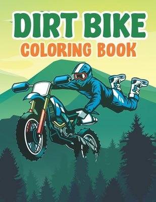 Dirt Bike Coloring Book: Men Coloring Book of Muscle Bike, and High Performance Vehicles