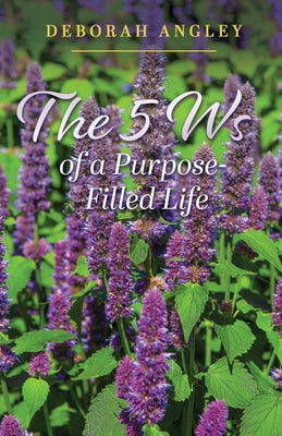 The 5 Ws of a Purpose-Filled Life