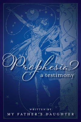 Prophesia: A Testimony