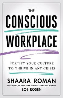 The Conscious Workplace: Fortify Your Culture to Thrive in Any Crisis